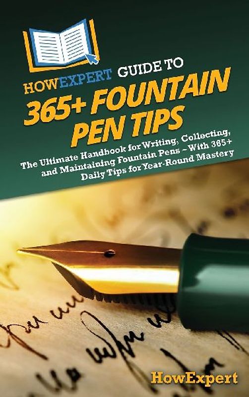 HowExpert Guide to 365+ Fountain Pen Tips