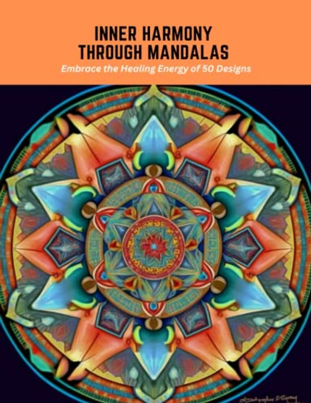 Inner Harmony through Mandalas: Embrace the Healing Energy of 50 Designs