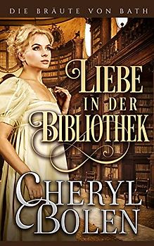 Liebe in der Bibliothek (Die Bräute von Bath, Band 5)