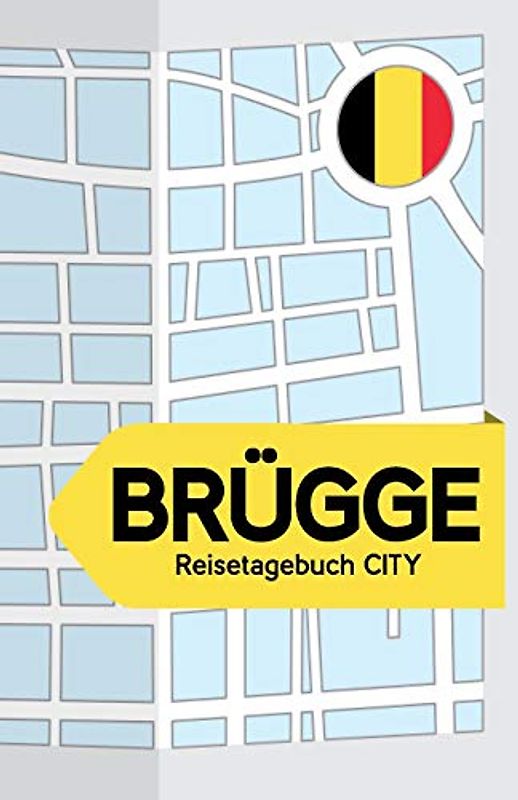 Brügge Reisetagebuch City: Blanko Reisejournal zum Selberschreiben, als Tagebuch und Geschenk für den Trip nach Brügge (Belgien)