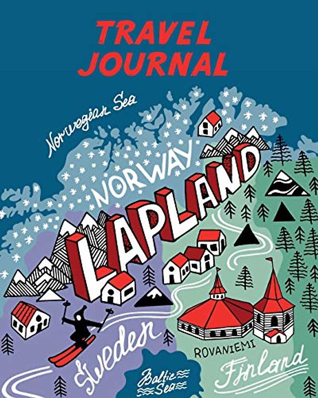 Travel Journal: Map Of Lapland. Kid's Travel Journal. Simple, Fun Holiday Activity Diary And Scrapbook To Write, Draw And Stick-In. (Lapland Map, Vacation Notebook, Adventure Log)