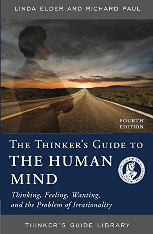 THINKERS GT THE HUMAN MIND 4ED: Thinking, Feeling, Wanting, and the Problem of Irrationality (Thinker's Guide Library)