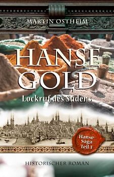 Hansegold: Lockruf des Südens (Hanse-Saga, Band 3)