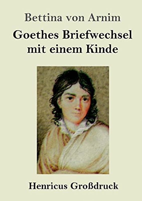 Goethes Briefwechsel mit einem Kinde (Großdruck): Seinem Denkmal
