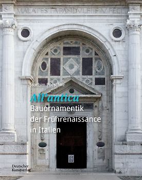 »All’antica« – Bauornamentik der Frührenaissance in Italien