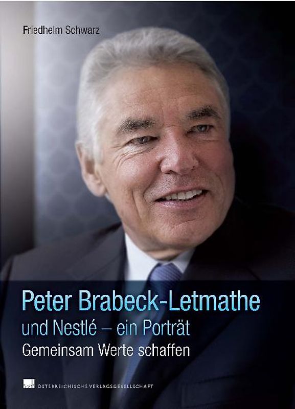 Peter Brabeck-Letmathe und Nestlé – ein Porträt