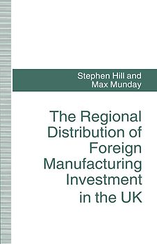 The Regional Distribution of Foreign Manufacturing Investment in the UK
