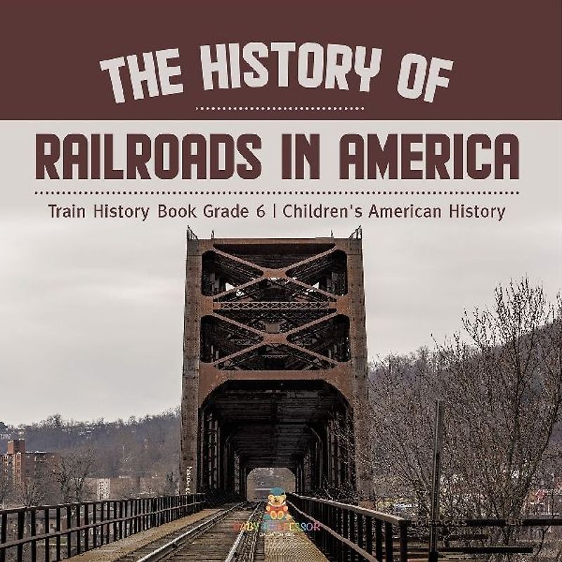 The History of Railroads in America | Train History Book Grade 6 | Children's American History