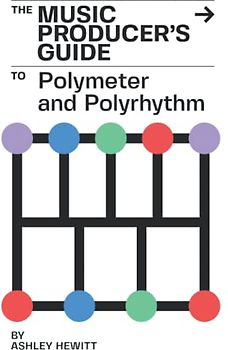 The Music Producer's Guide To Polymeter and Polyrhythm