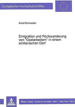 Emigration und Rückwanderung von «Gastarbeitern» in einem sizilianischen Dorf