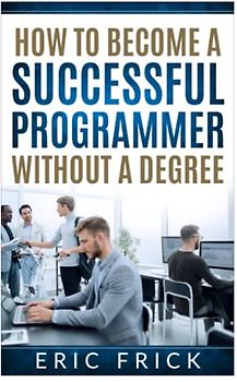 How to Become a Successful Programmer Without a Degree