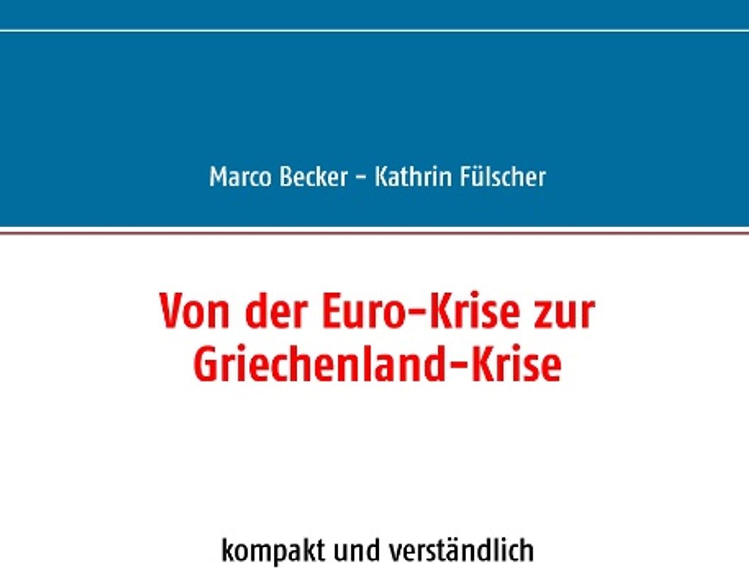 Von der Euro-Krise zur Griechenland-Krise