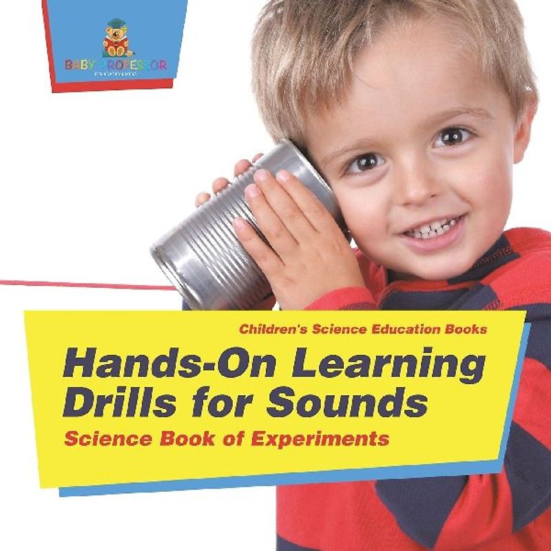 Hands-On Learning Drills for Sounds - Science Experiments for Kids | Children's Science Education books