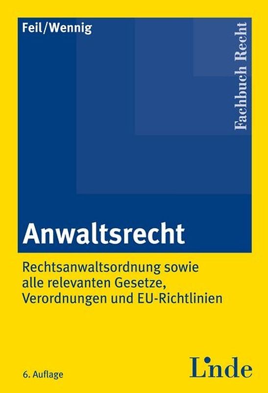 Anwaltsrecht. Rechtsanwaltsordnung sowie alle relevanten Gesetze, Verordnungen und EU-Richtlinien