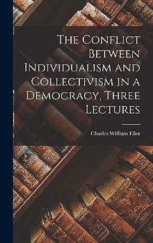 The Conflict Between Individualism and Collectivism in a Democracy, Three Lectures