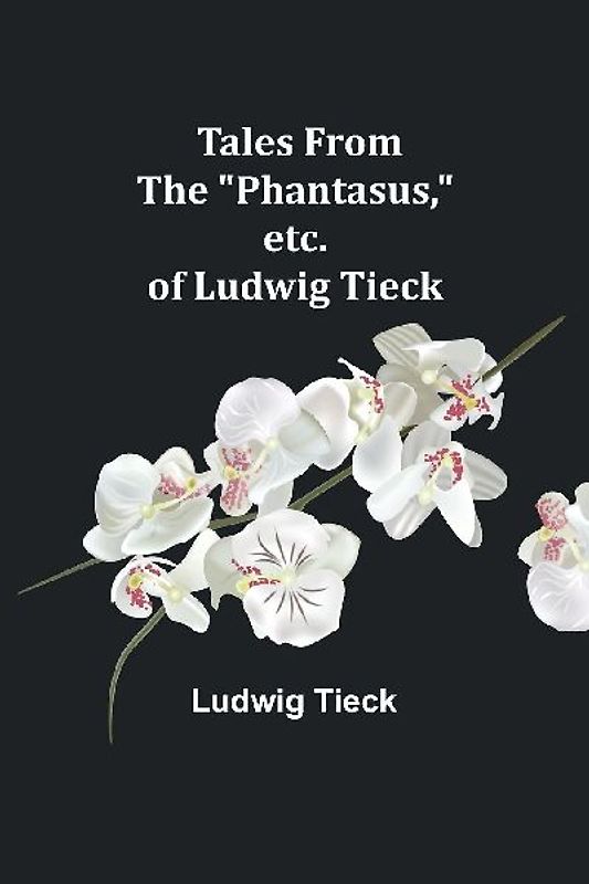 Tales From the "Phantasus," etc. of Ludwig Tieck