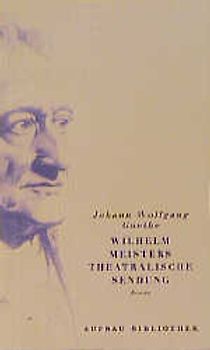 Wilhelm Meisters theatralische Sendung. Roman