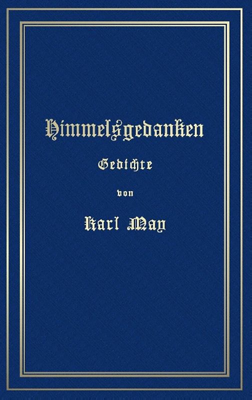 Himmelsgedanken. Gedichte von Karl May