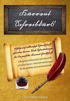Deutsche Kurrentschrift - Schreibkurs: Erfolgreich altdeutsche Schreibschrift schreiben lernen. Viele Schreibübungen für die perfekte ... erfolgreich lesen und schreiben lernen.)