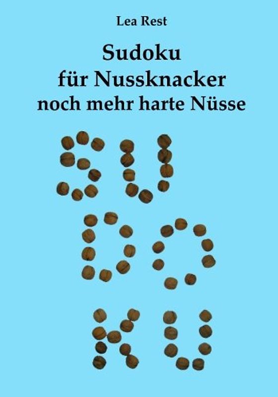 Sudoku für Nussknacker: noch mehr harte Nüsse - Rest, Lea