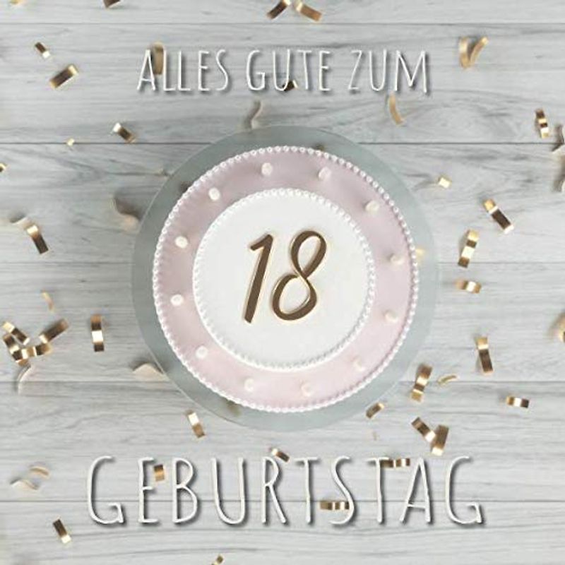 Alles Gute zum 18. Geburtstag: Gästebuch zum Eintragen mit 110 Seiten - Cover Top View