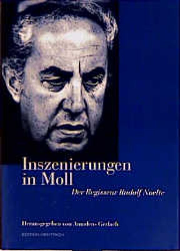 Inszenierungen in Moll - Der Regisseur Rudolf Noelte