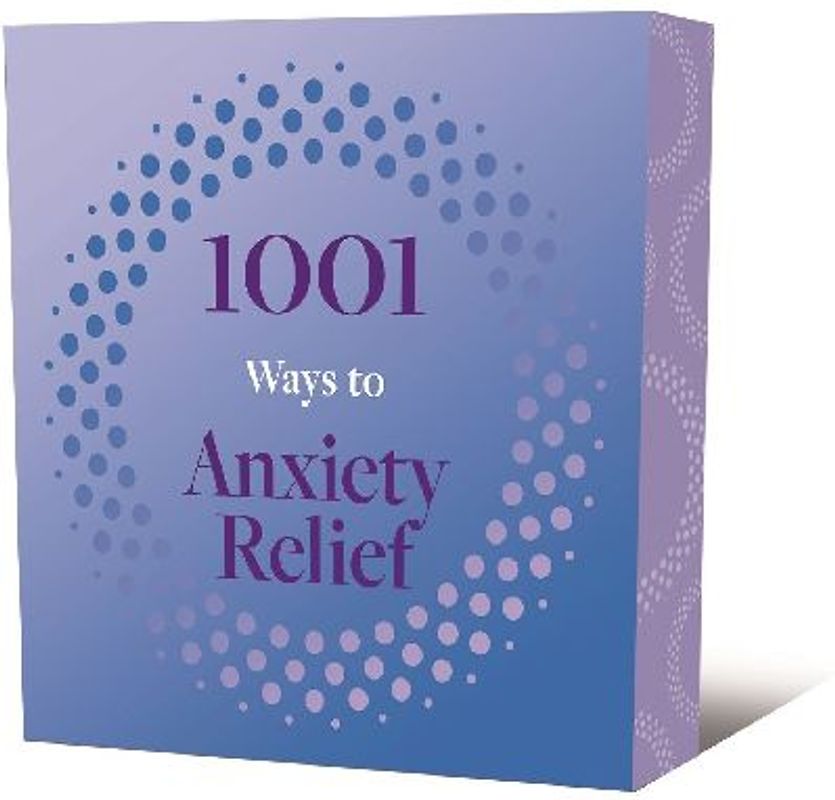 1001 Ways to Anxiety Relief