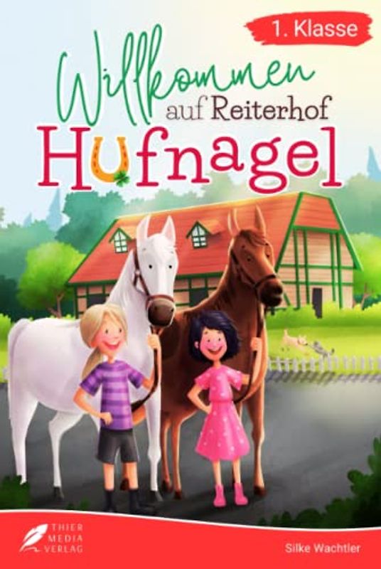 Erstlesebuch 1. Klasse - Willkommen auf Reiterhof Hufnagel