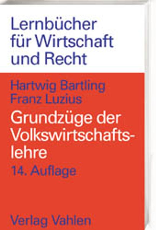 Grundzüge der Volkswirtschaftslehre. Einführung in die Wirtschaftstheorie und Wirtschaftspolitik