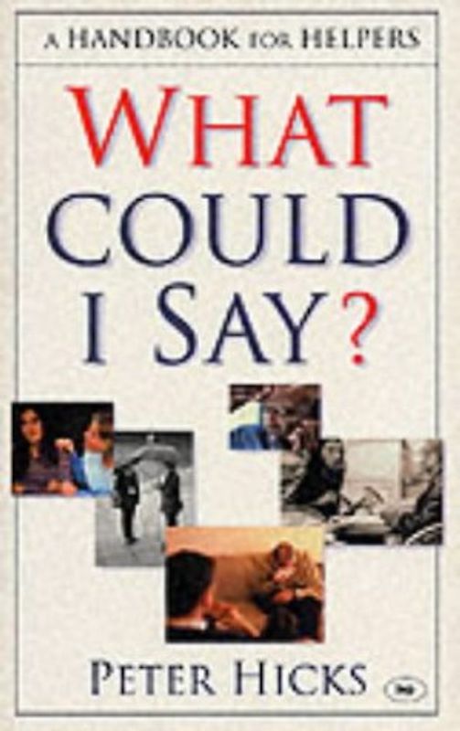 What Could I Say?: A Handbook for Helpers - Hicks, Peter