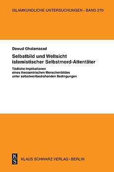 Selbstbild und Weltsicht islamistischer Selbstmord-Attentäter
