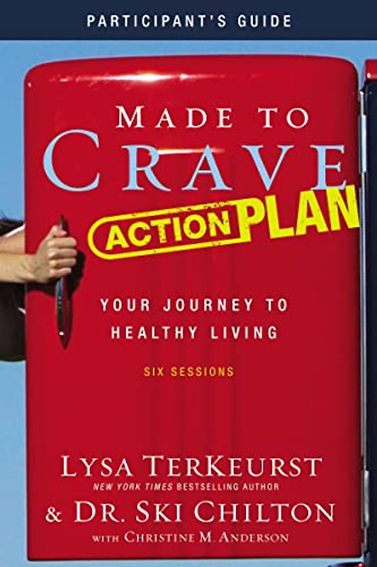 Made to Crave Action Plan Bible Study Participant's Guide: Your Journey to Healthy Living