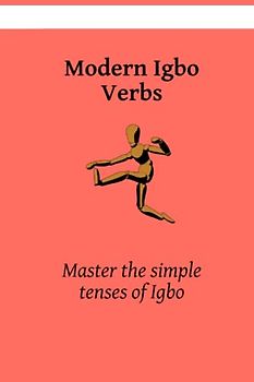 Modern Igbo Verbs: Master The Simple Tense of igbo