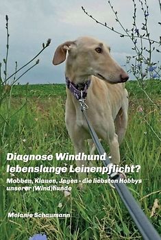 Diagnose Windhund - lebenslange Leinenpflicht?