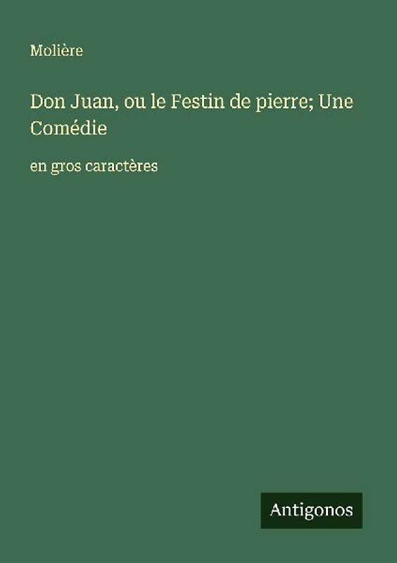 Don Juan, ou le Festin de pierre; Une Comédie