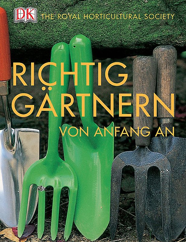 Royal Horticultural Society Richtig gärtnern von Anfang an
