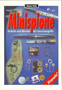 Minispione. Technik und Abwehr des Lauschangriffs