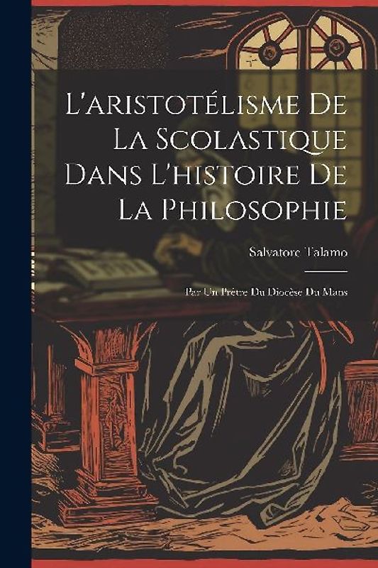 L'aristotélisme De La Scolastique Dans L'histoire De La Philosophie