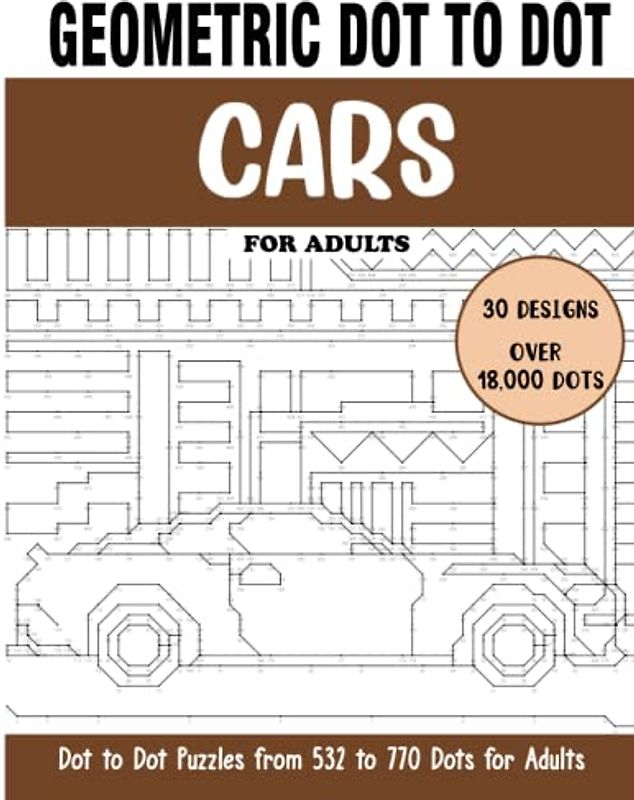 Geometric Dot to Dot Cars for Adults: Cars Connect the Dots Book for Adults (Over 18000 dots) (geometric dot to dot books for adults)