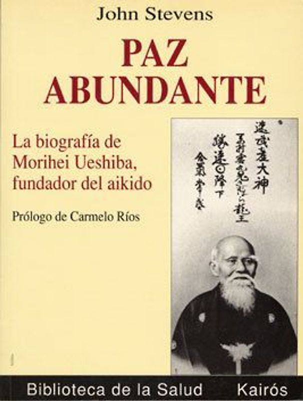 Paz abundante : la biografía de Morihei Ueshiba, fundador del aikido