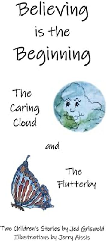 Believing is the Beginning: Two Children's Stories