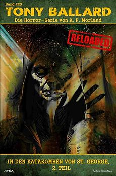 Tony Ballard - Reloaded, Band 223: In den Katakomben von St. George, 2. Teil