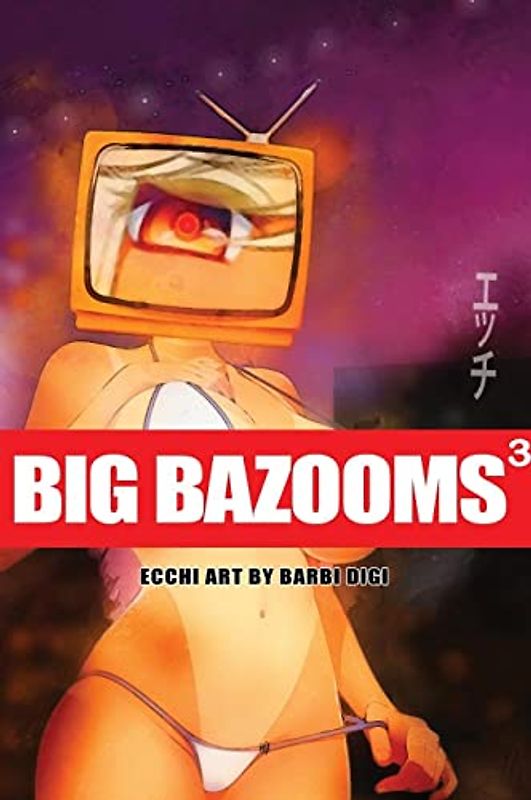 BIG BAZOOMS 3 - Busty Girls with Big Boobs: Ecchi Art - 18+