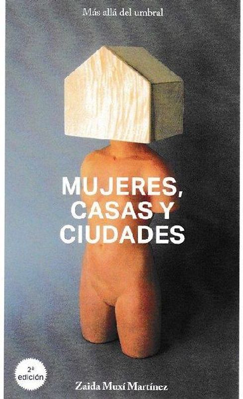 Mujeres, casas y ciudades : más allá del umbral