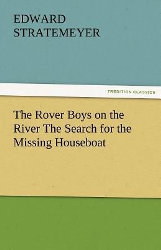 The Rover Boys on the River The Search for the Missing Houseboat