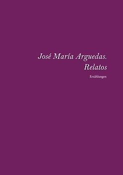 José María Arguedas. Relatos completos