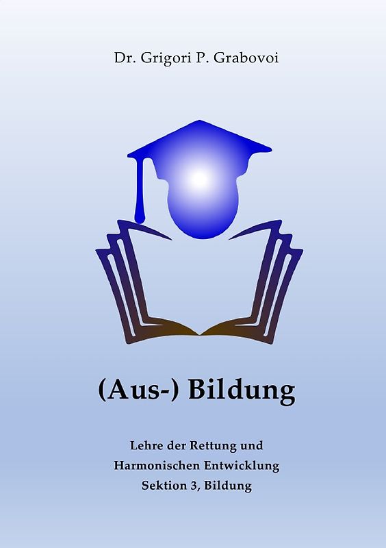 Lehre der Rettung und Harmonischen Entwicklung / (Aus-) Bildung von Grigori Grabovoi