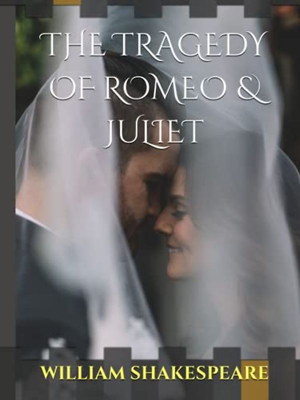 THE TRAGEDY OF ROMEO & JULIET| An Original Edition 1597 | Illustrated