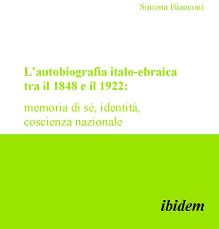 L'autobiografia italo-ebraica tra il 1848 e il 1922: memoria di sé, identità, coscienza nazionale