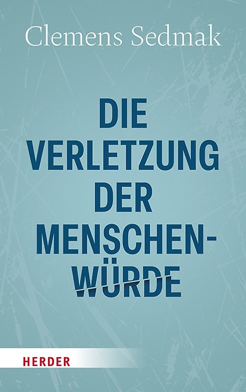 Die Verletzung der Menschenwürde